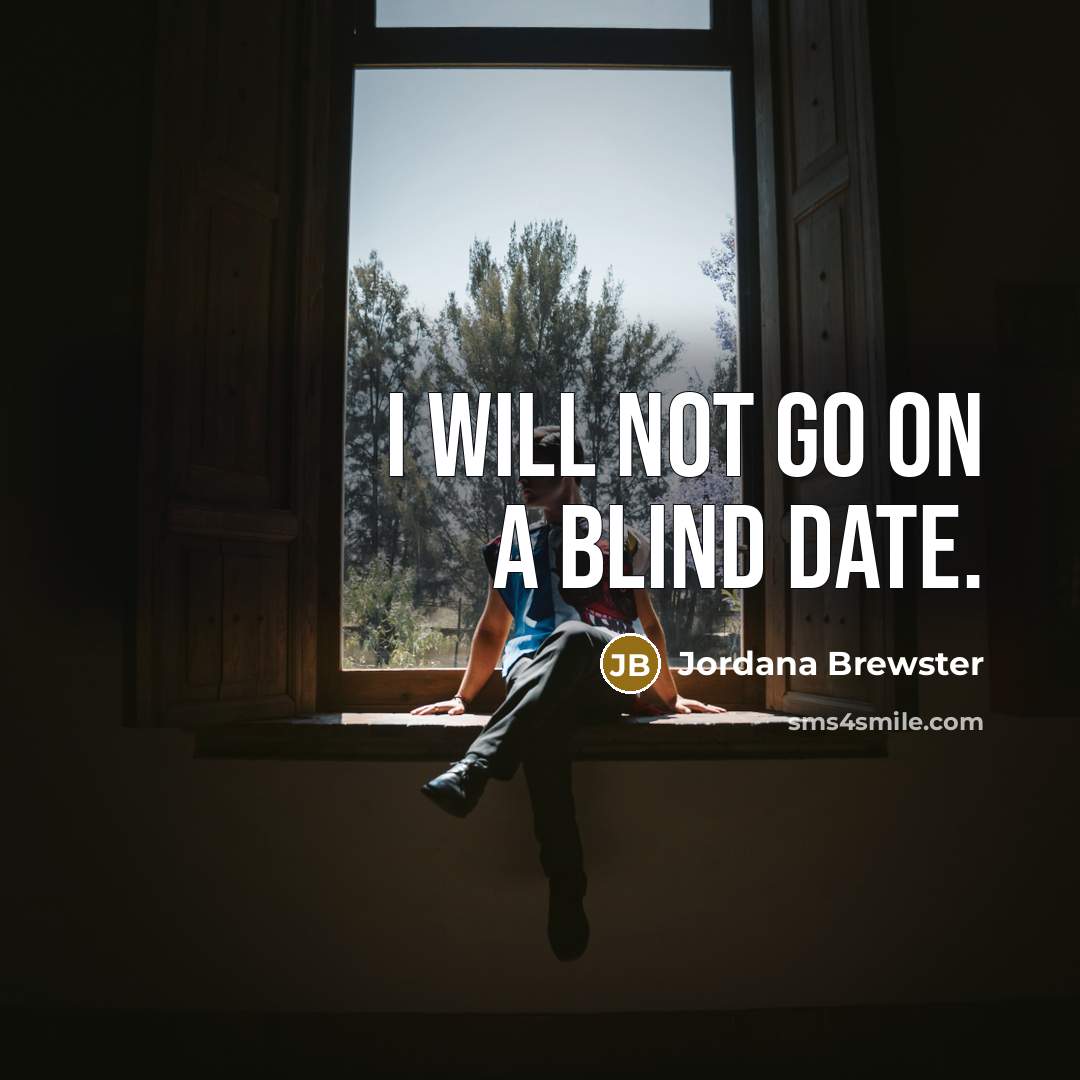 “I will not go on a blind date.…” quote by Jordana Brewster