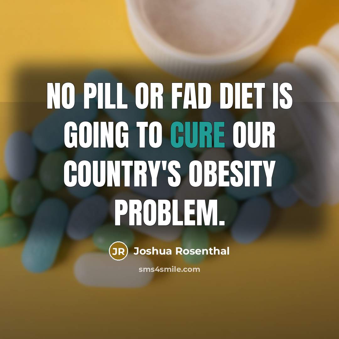 “No pill or fad diet is going to cure our…” quote by Joshua Rosenthal