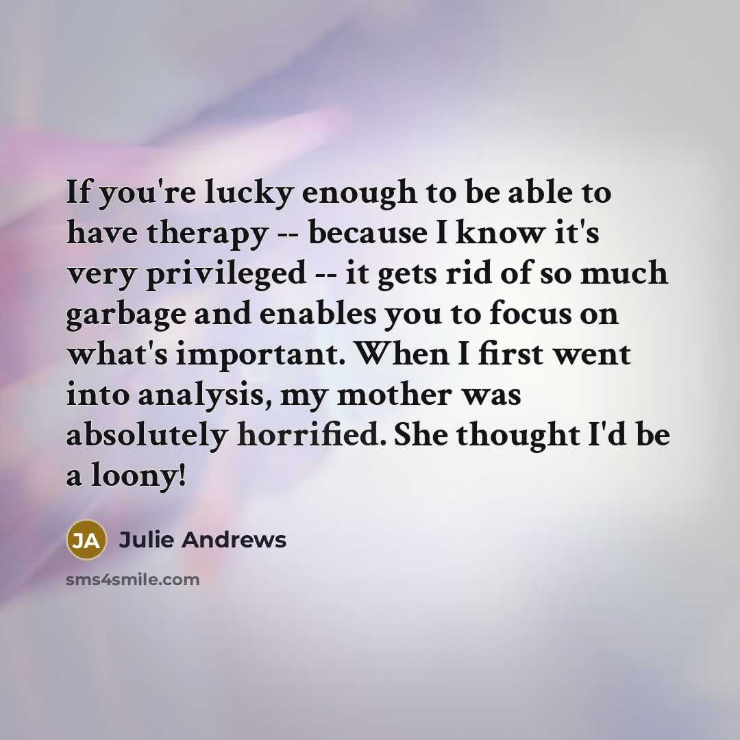 “If you're lucky enough to be able to have therapy…” quote by Julie Andrews