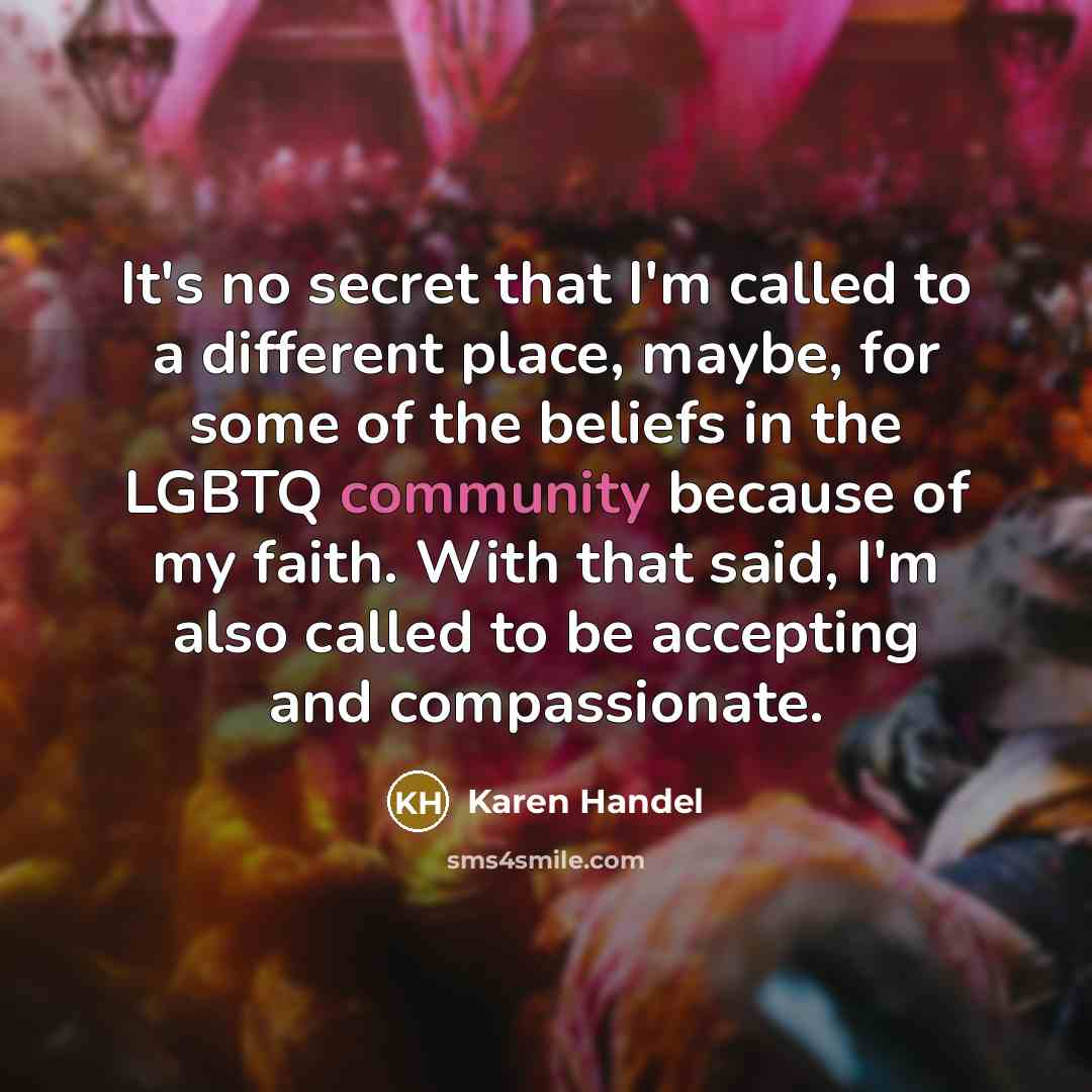 “It's no secret that I'm called to a different place,…” quote by Karen Handel