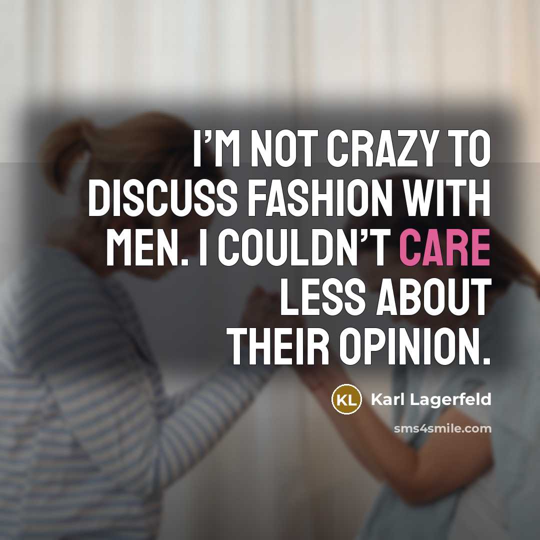 “I’m not crazy to discuss fashion with men. I couldn’t…” quote by Karl Lagerfeld