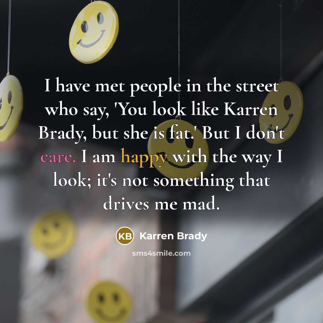 “I have met people in the street who say, 'You…” quote by Karren Brady
