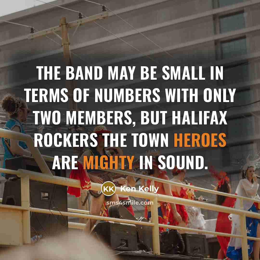 “The band may be small in terms of numbers with…” quote by Ken Kelly