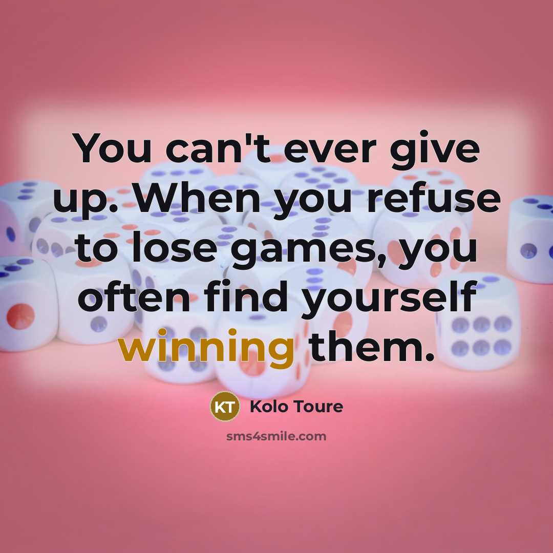 “You can't ever give up. When you refuse to lose…” quote by Kolo Toure