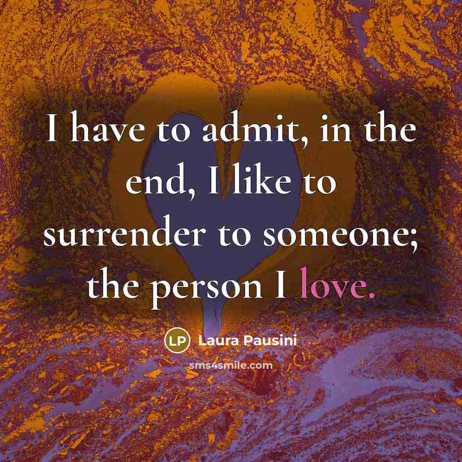 “I have to admit, in the end, I like to…” quote by Laura Pausini
