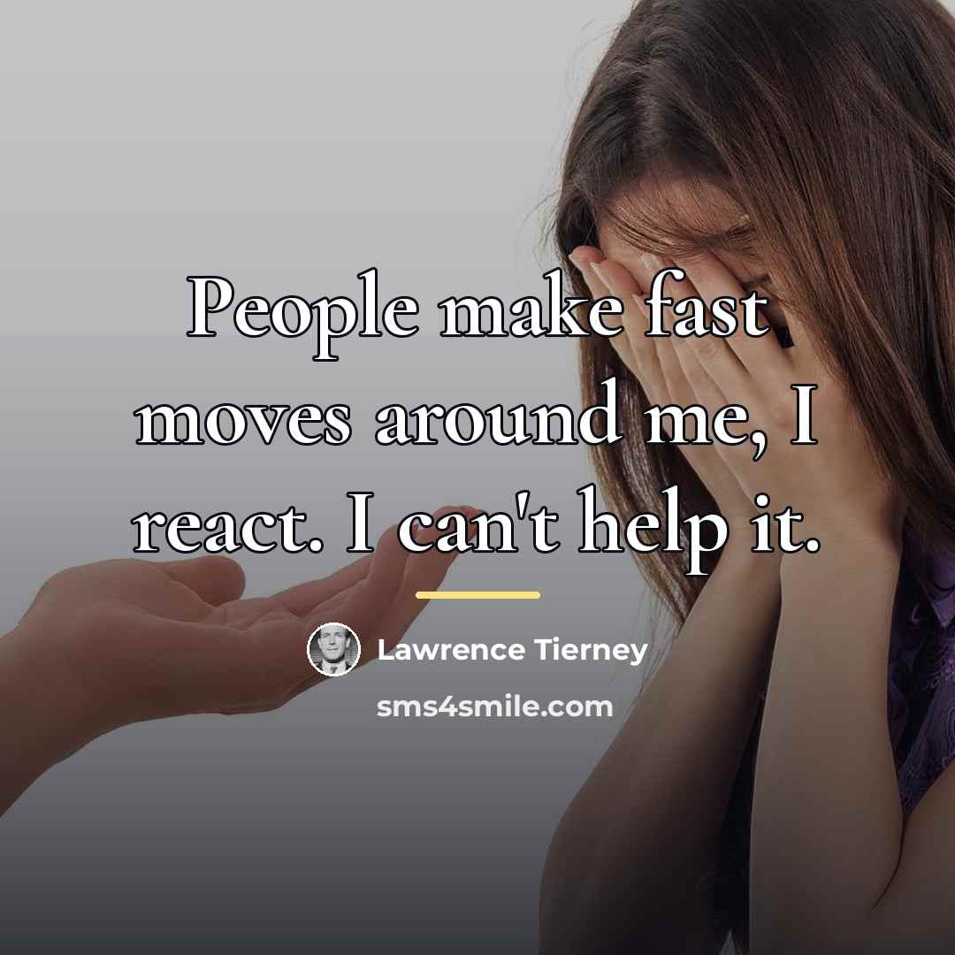 “People make fast moves around me, I react. I can't…” quote by Lawrence Tierney