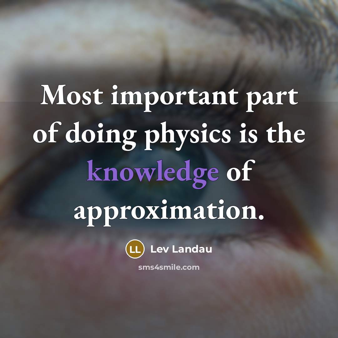 “Most important part of doing physics is the knowledge of…” quote by Lev Landau