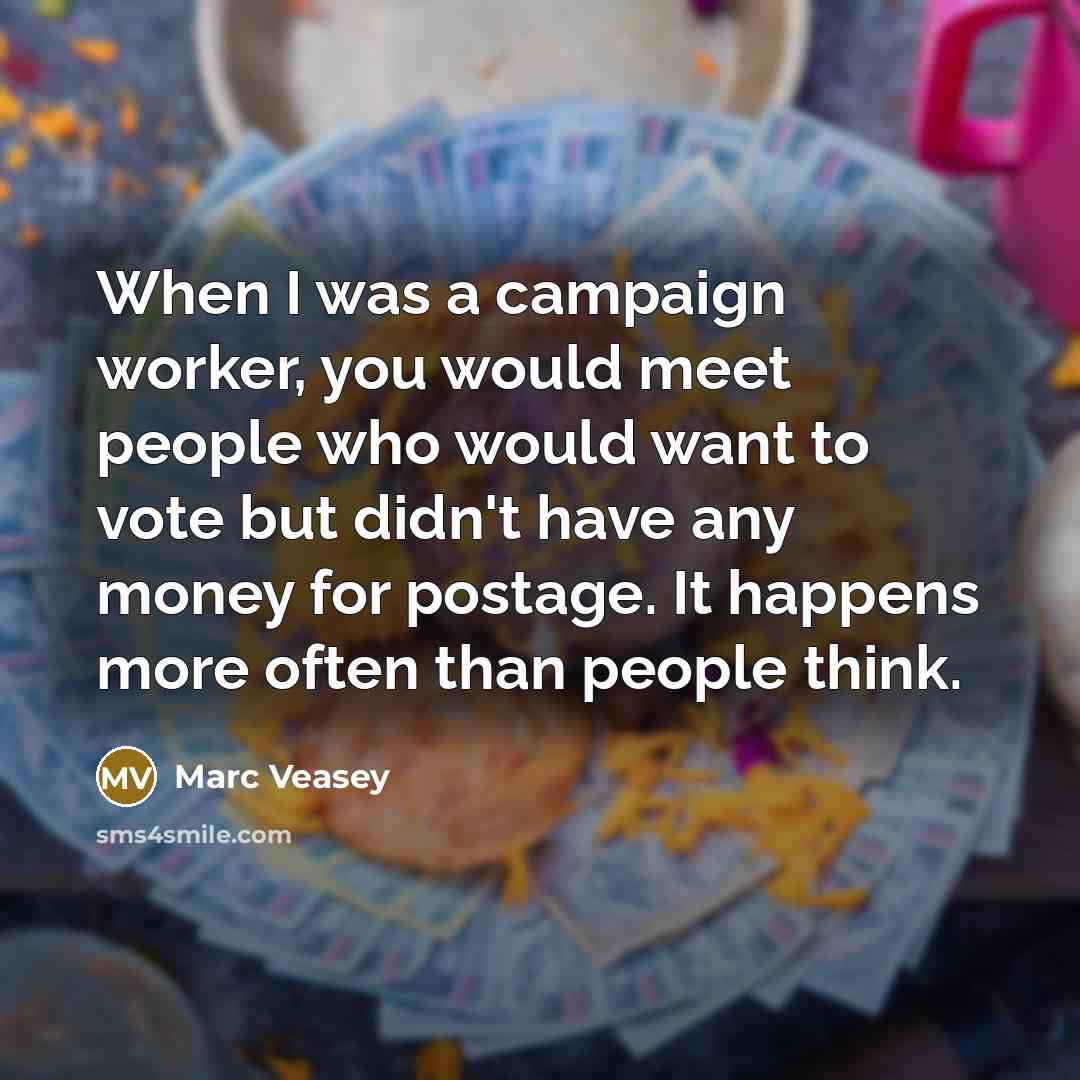 “When I was a campaign worker, you would meet people…” quote by Marc Veasey