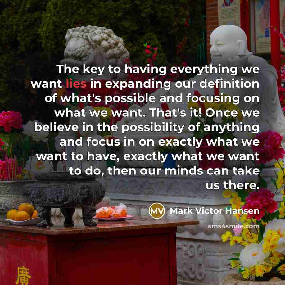 “The key to having everything we want lies in expanding…” quote by Mark Victor Hansen