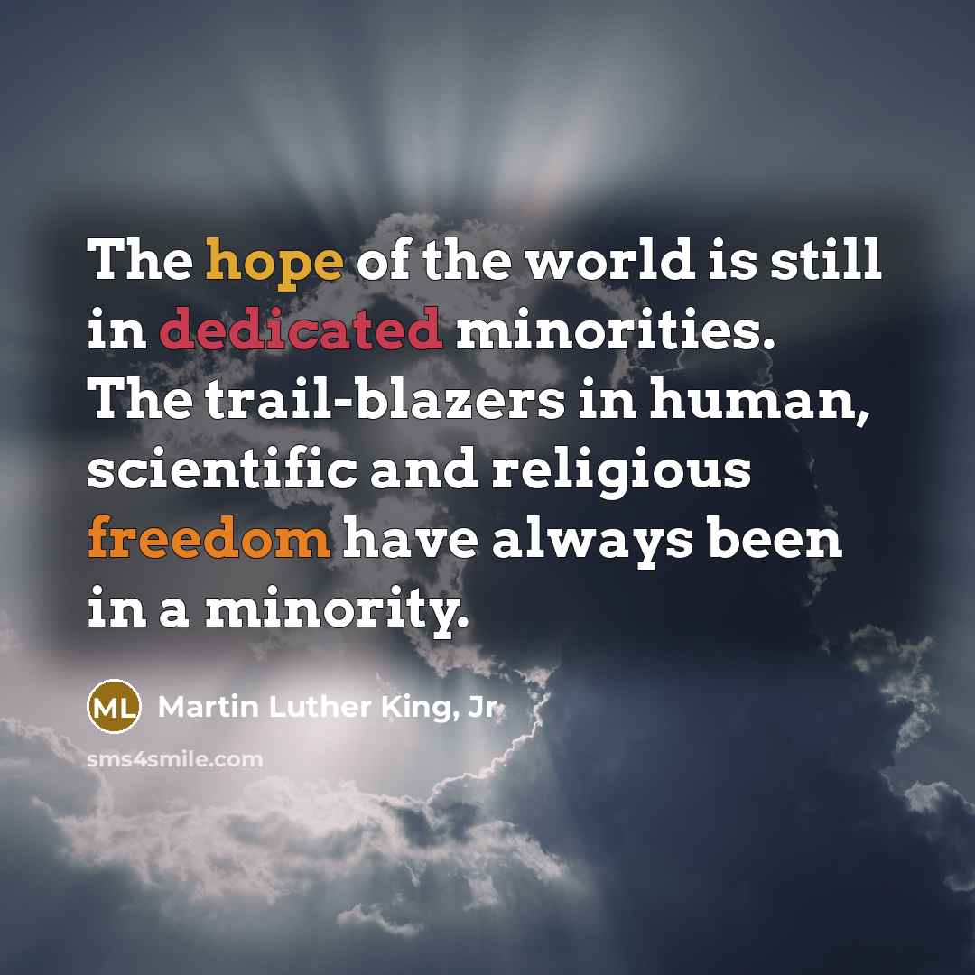 “The hope of the world is still in dedicated minorities.…” quote by Martin Luther King, Jr