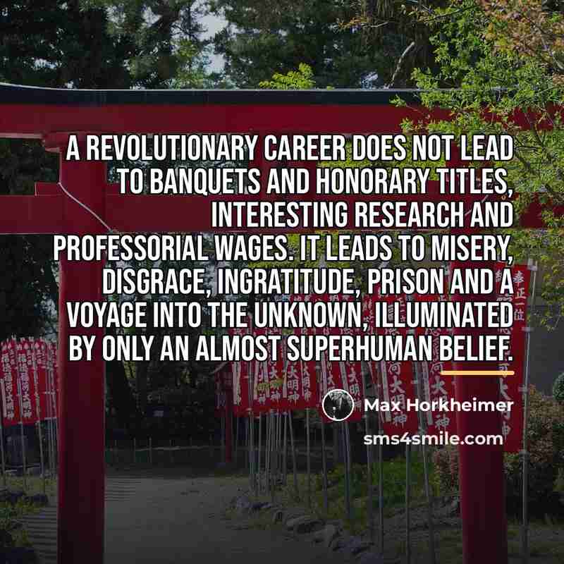 “A revolutionary career does not lead to banquets and honorary…” quote by Max Horkheimer