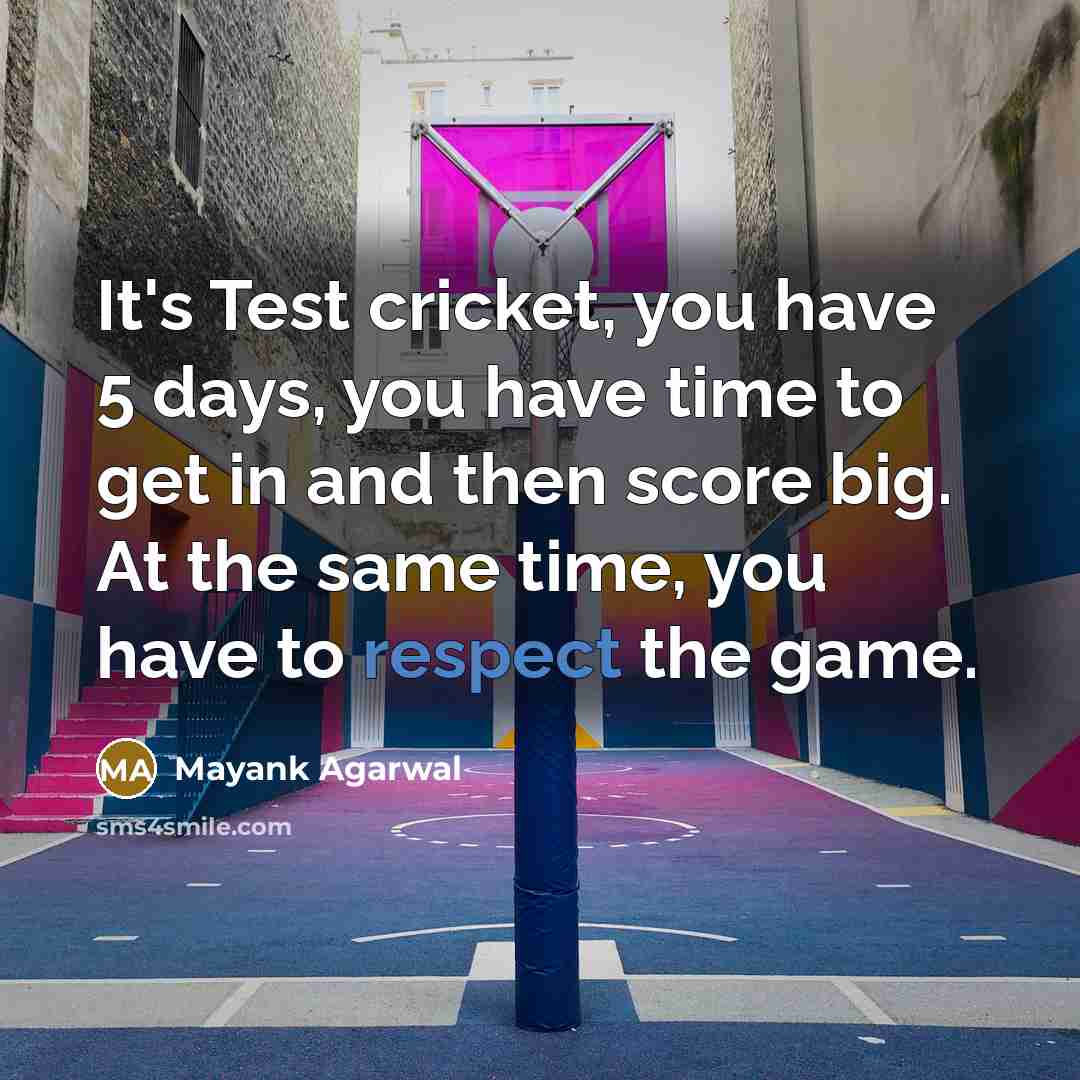 “It's Test cricket, you have 5 days, you have time…” quote by Mayank Agarwal