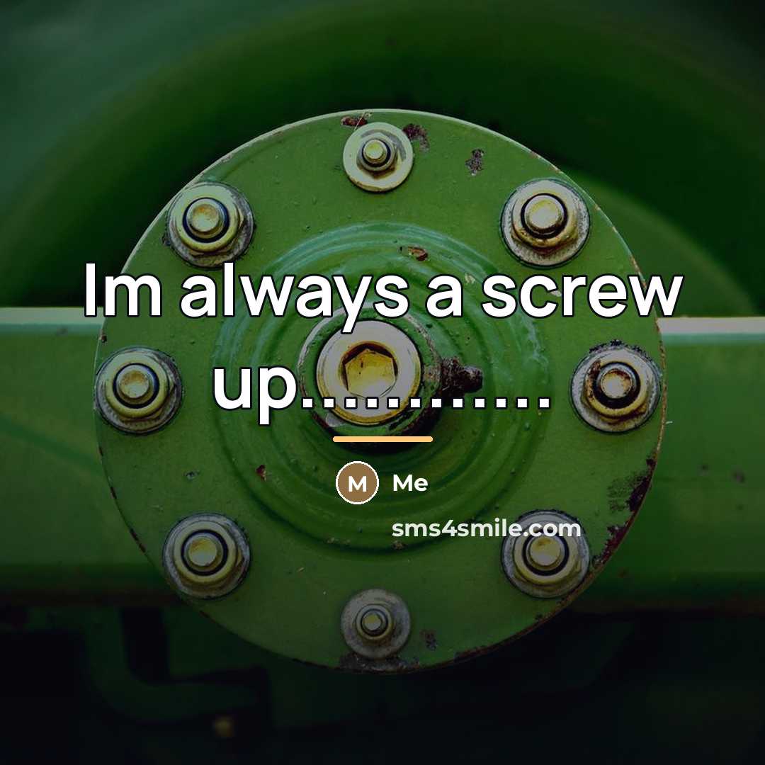“Im always a screw up............…” quote by Me