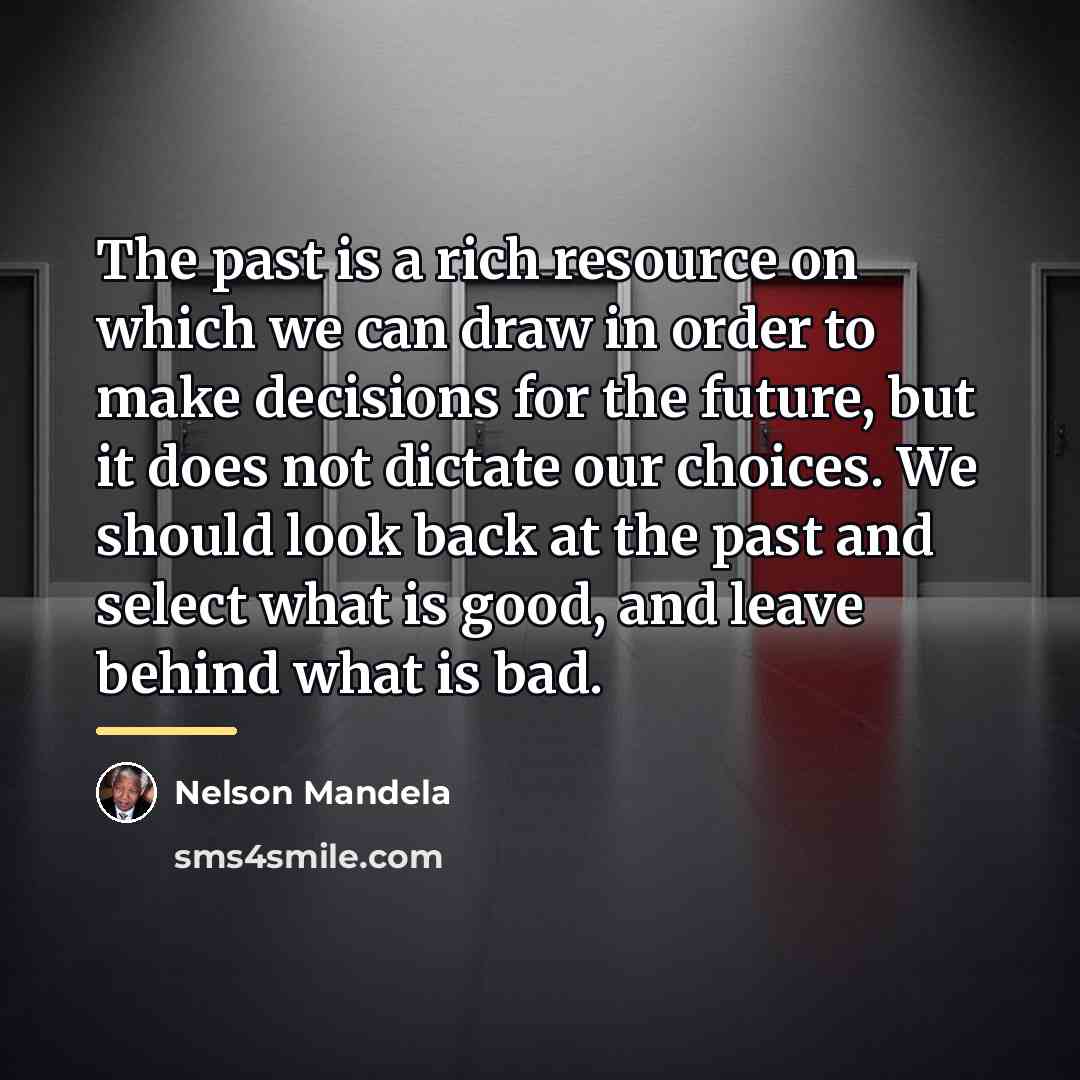 “The past is a rich resource on which we can…” quote by Nelson Mandela