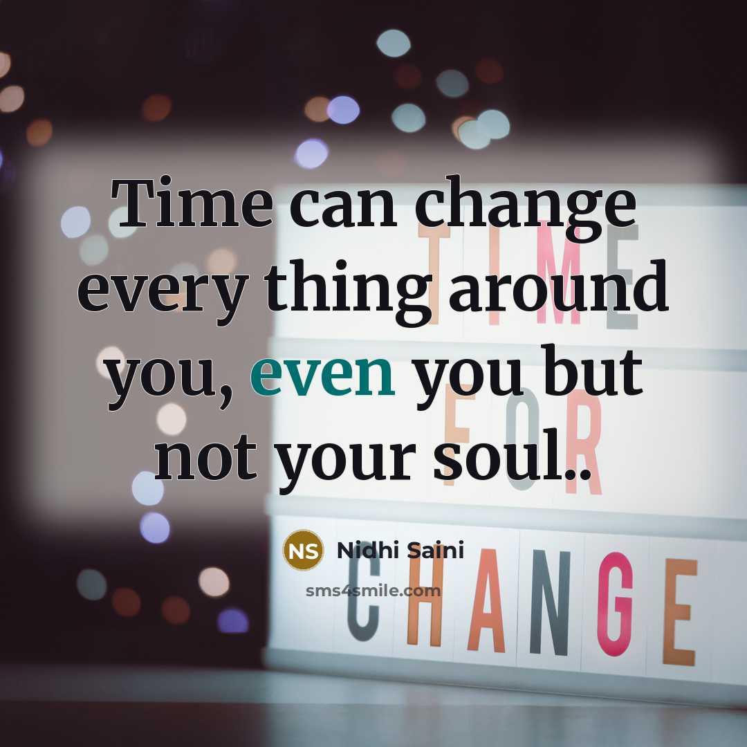“Time can change every thing around you, even you but…” quote by Nidhi Saini