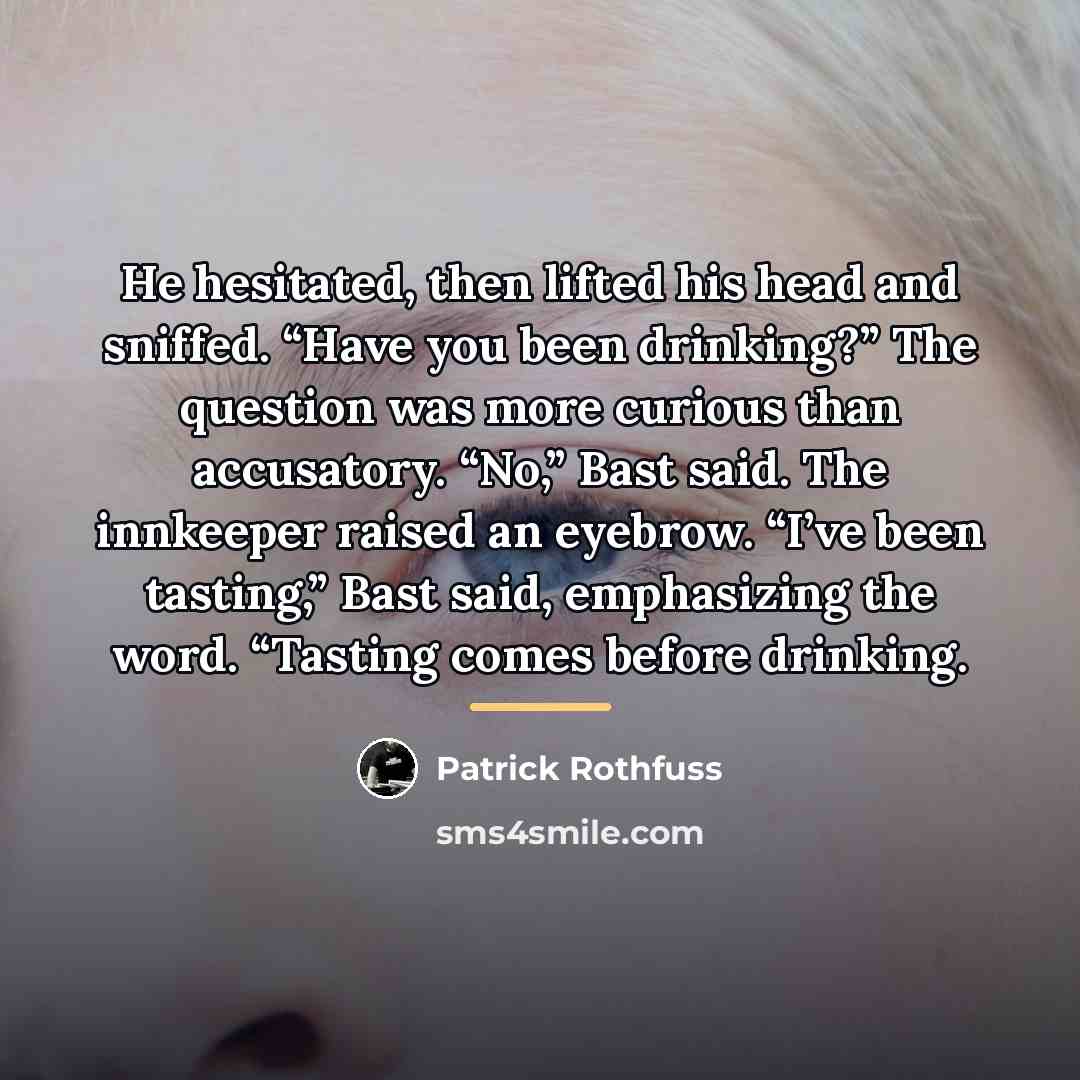 “He hesitated, then lifted his head and sniffed. “Have you…” quote by Patrick Rothfuss