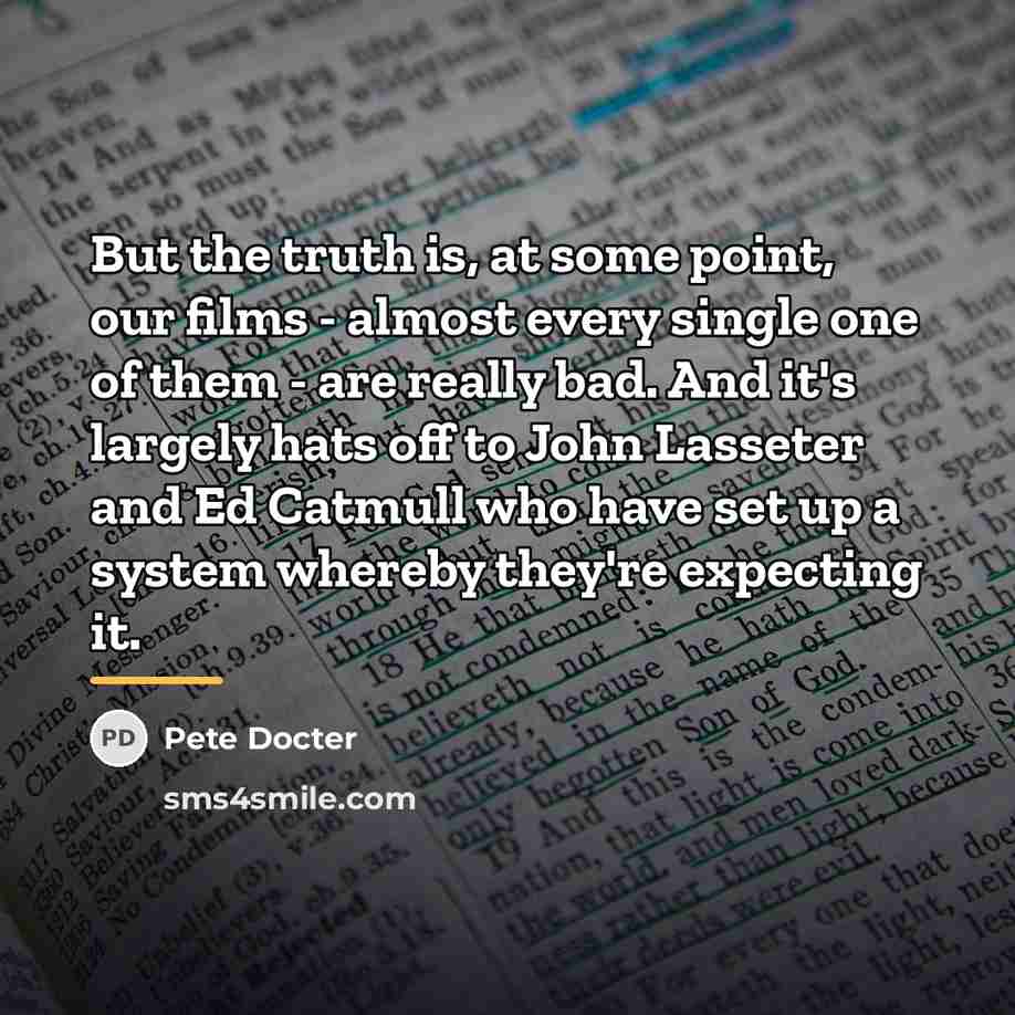 “But the truth is, at some point, our films -…” quote by Pete Docter