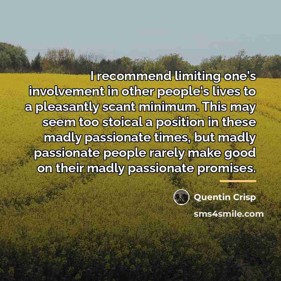 “I recommend limiting one's involvement in other people's lives to…” quote by Quentin Crisp