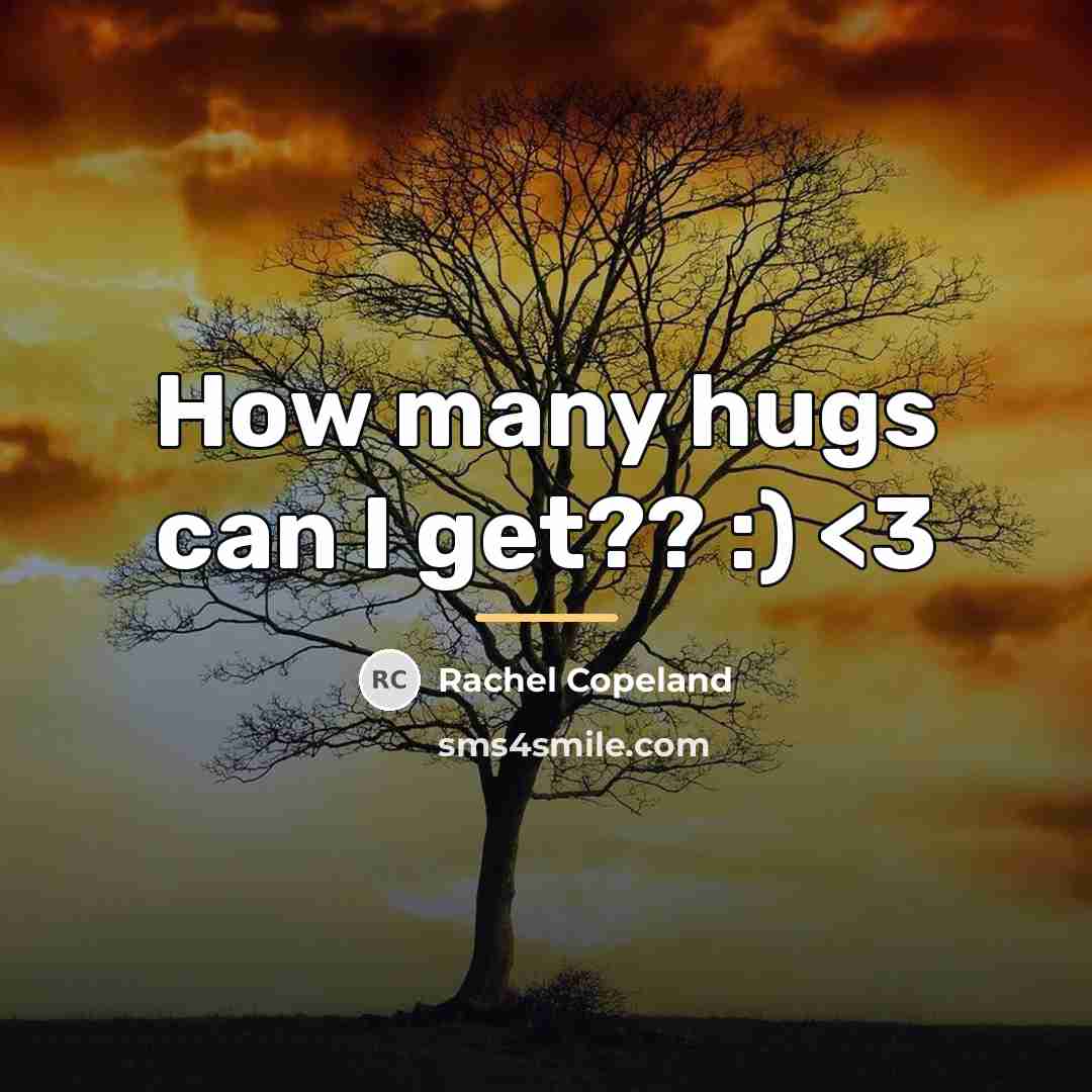 “How many hugs can I get?? :)…” quote by Rachel Copeland
