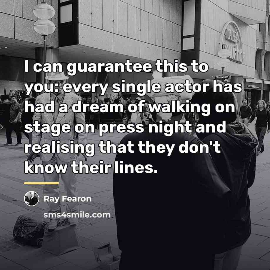 “I can guarantee this to you: every single actor has…” quote by Ray Fearon
