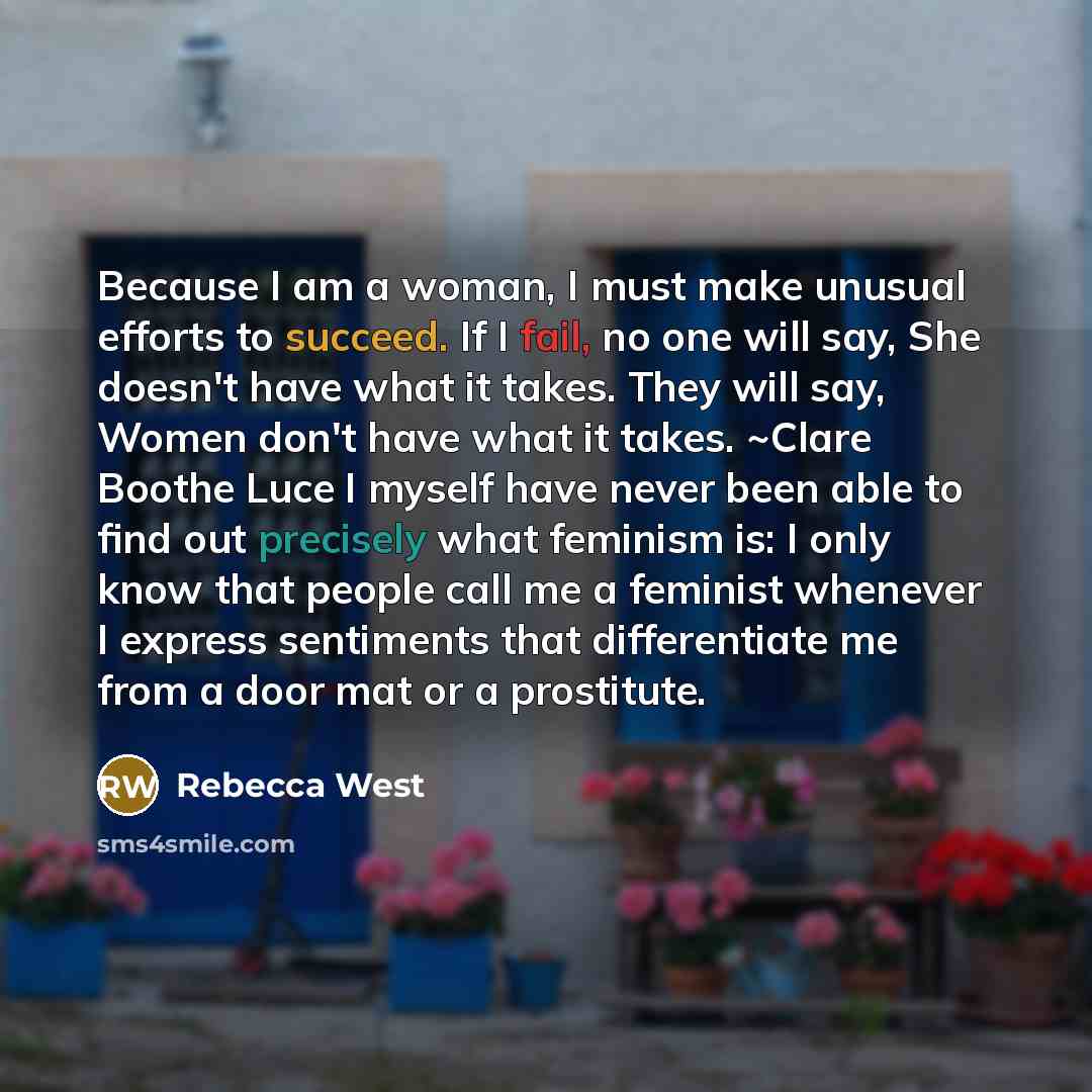 “Because I am a woman, I must make unusual efforts…” quote by Rebecca West