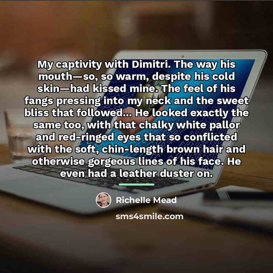 “My captivity with Dimitri. The way his mouth—so, so warm,…” quote by Richelle Mead