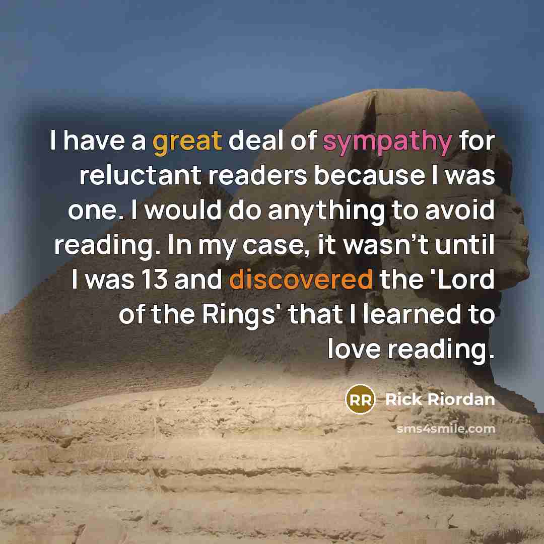 “I have a great deal of sympathy for reluctant readers…” quote by Rick Riordan