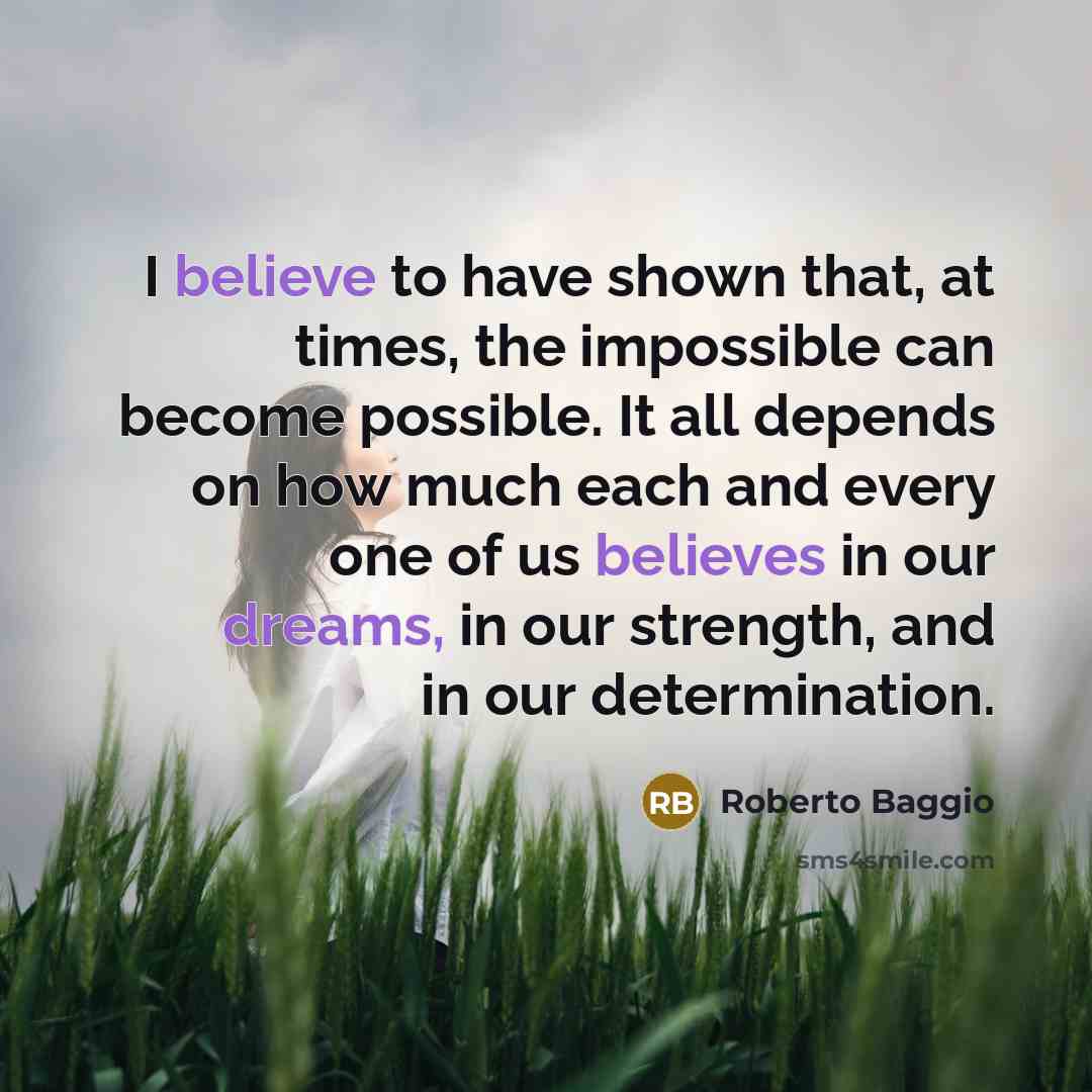 “I believe to have shown that, at times, the impossible…” quote by Roberto Baggio