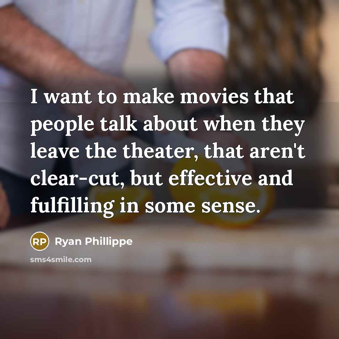 “I want to make movies that people talk about when…” quote by Ryan Phillippe