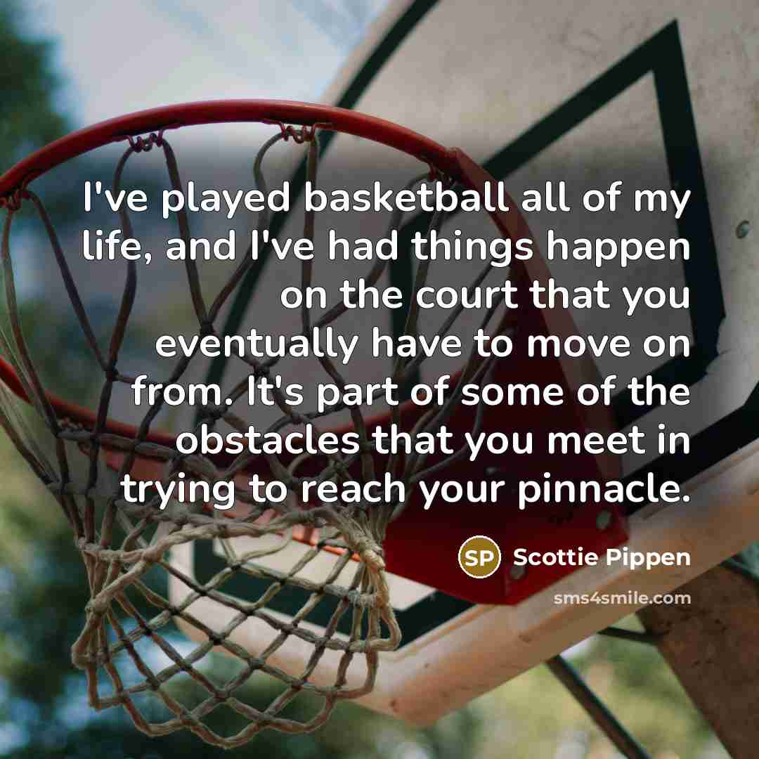 “I've played basketball all of my life, and I've had…” quote by Scottie Pippen
