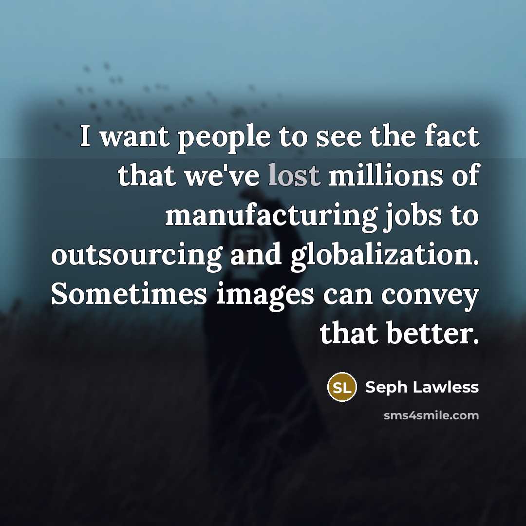 “I want people to see the fact that we've lost…” quote by Seph Lawless