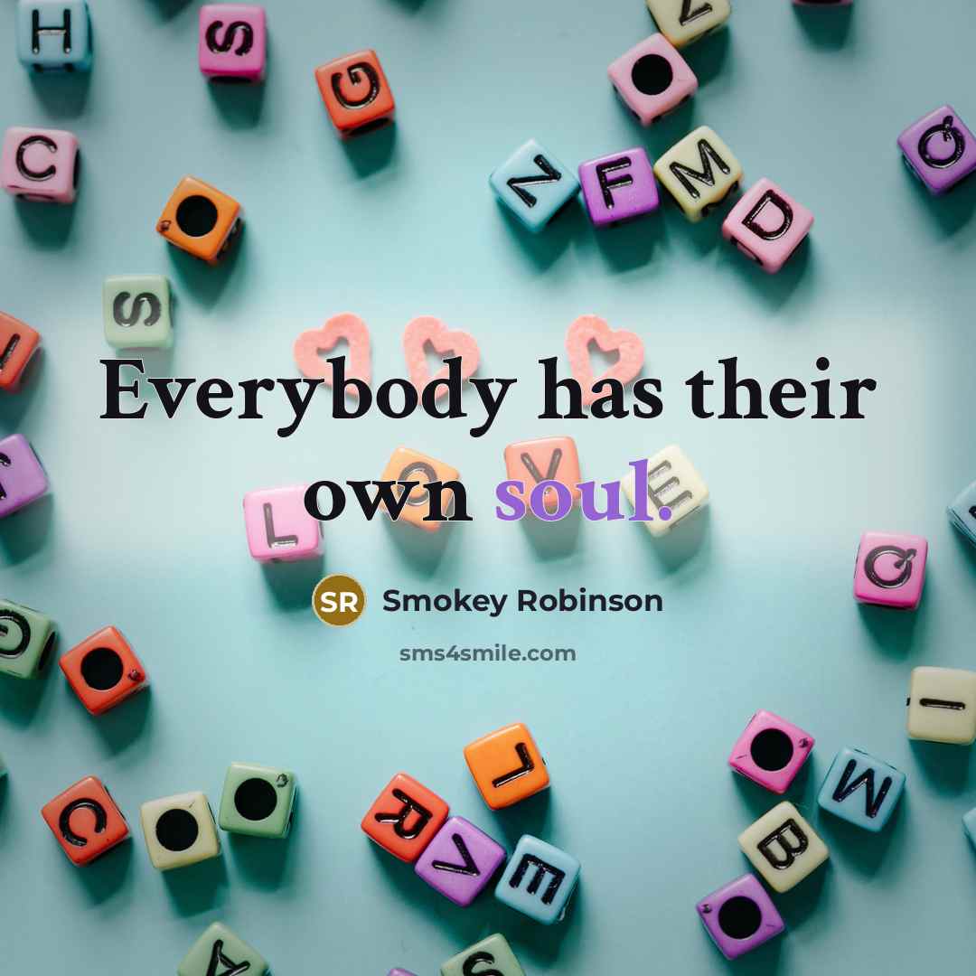 “Everybody has their own soul.…” quote by Smokey Robinson