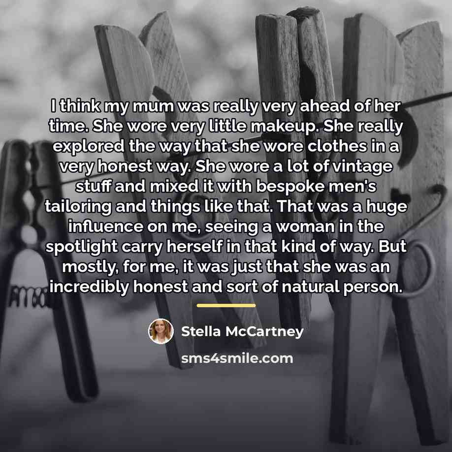 “I think my mum was really very ahead of her…” quote by Stella McCartney