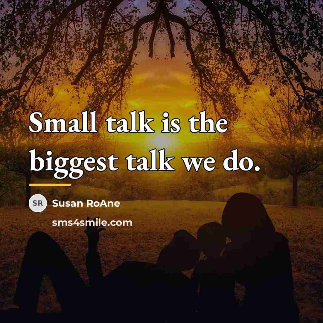 “Small talk is the biggest talk we do.…” quote by Susan RoAne