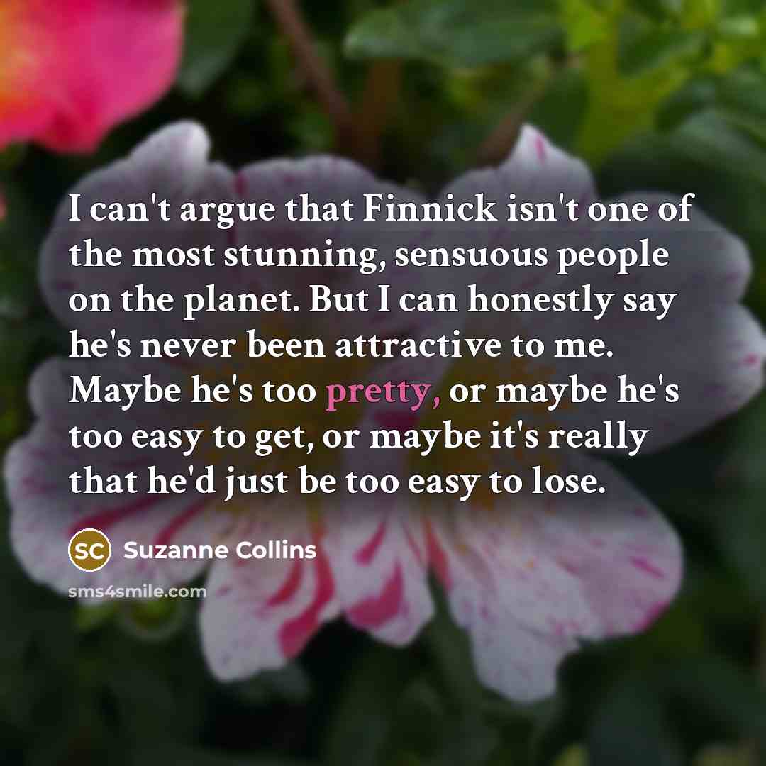 “I can't argue that Finnick isn't one of the most…” quote by Suzanne Collins