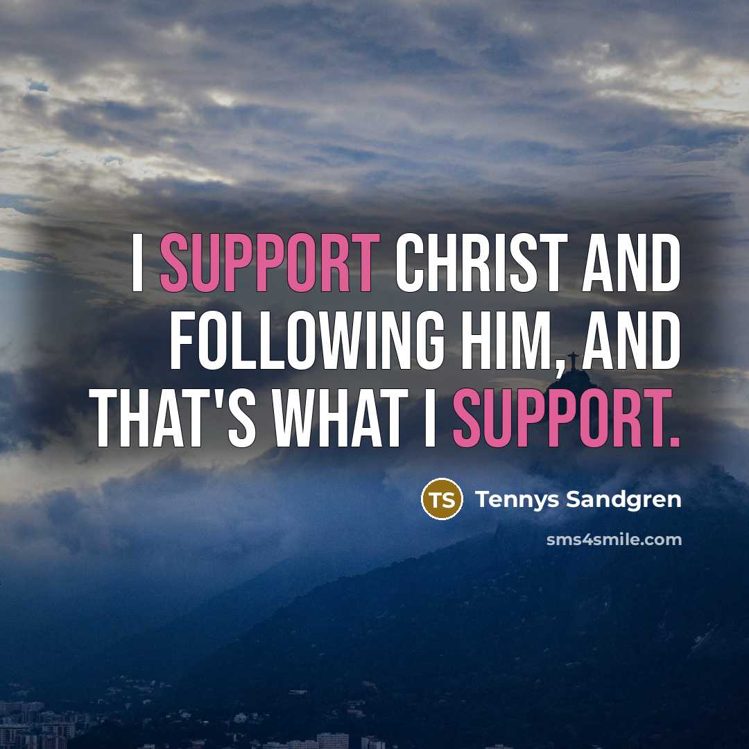 “I support Christ and following Him, and that's what I…” quote by Tennys Sandgren