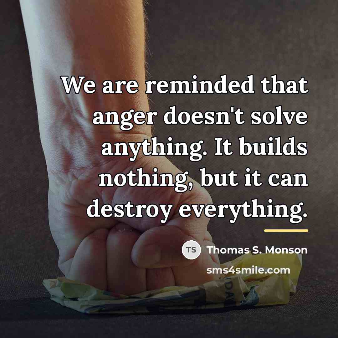 “We are reminded that anger doesn't solve anything. It builds…” quote by Thomas S. Monson