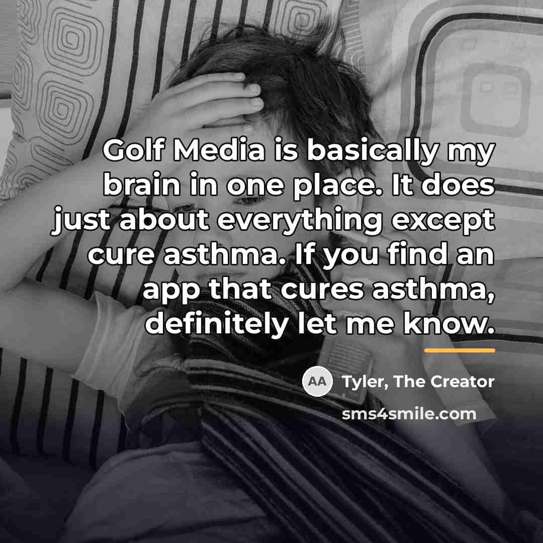 “Golf Media is basically my brain in one place. It…” quote by Tyler, The Creator