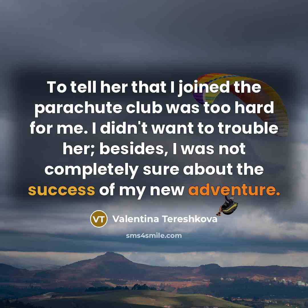 “To tell her that I joined the parachute club was…” quote by Valentina Tereshkova