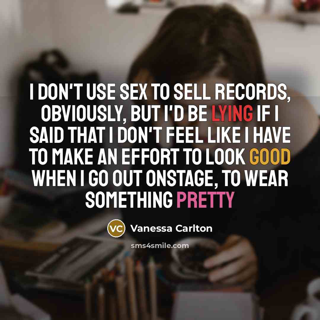 “I don't use sex to sell records, obviously, but I'd…” quote by Vanessa Carlton