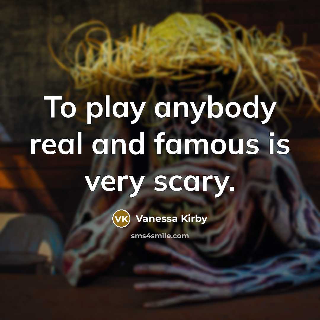 “To play anybody real and famous is very scary.…” quote by Vanessa Kirby
