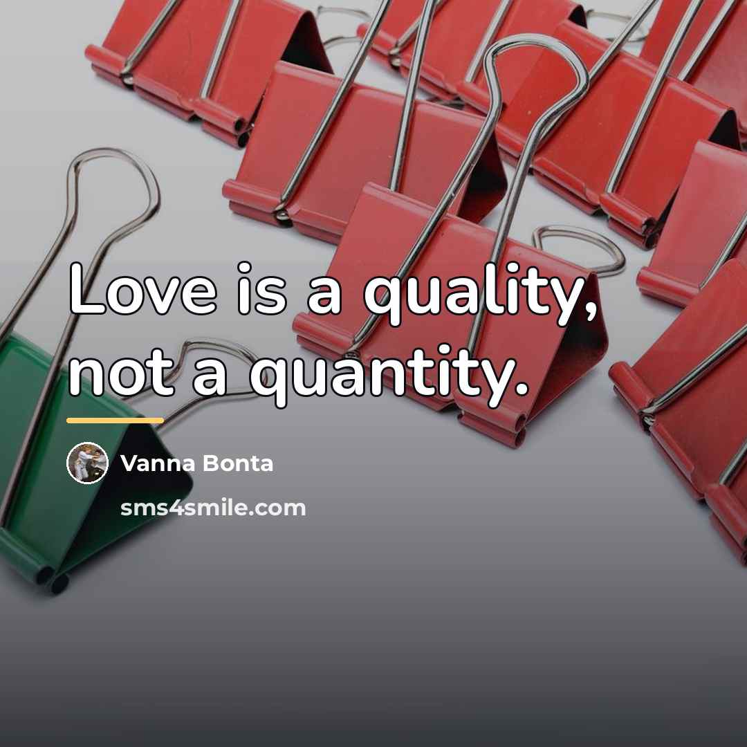 “Love is a quality, not a quantity.…” quote by Vanna Bonta