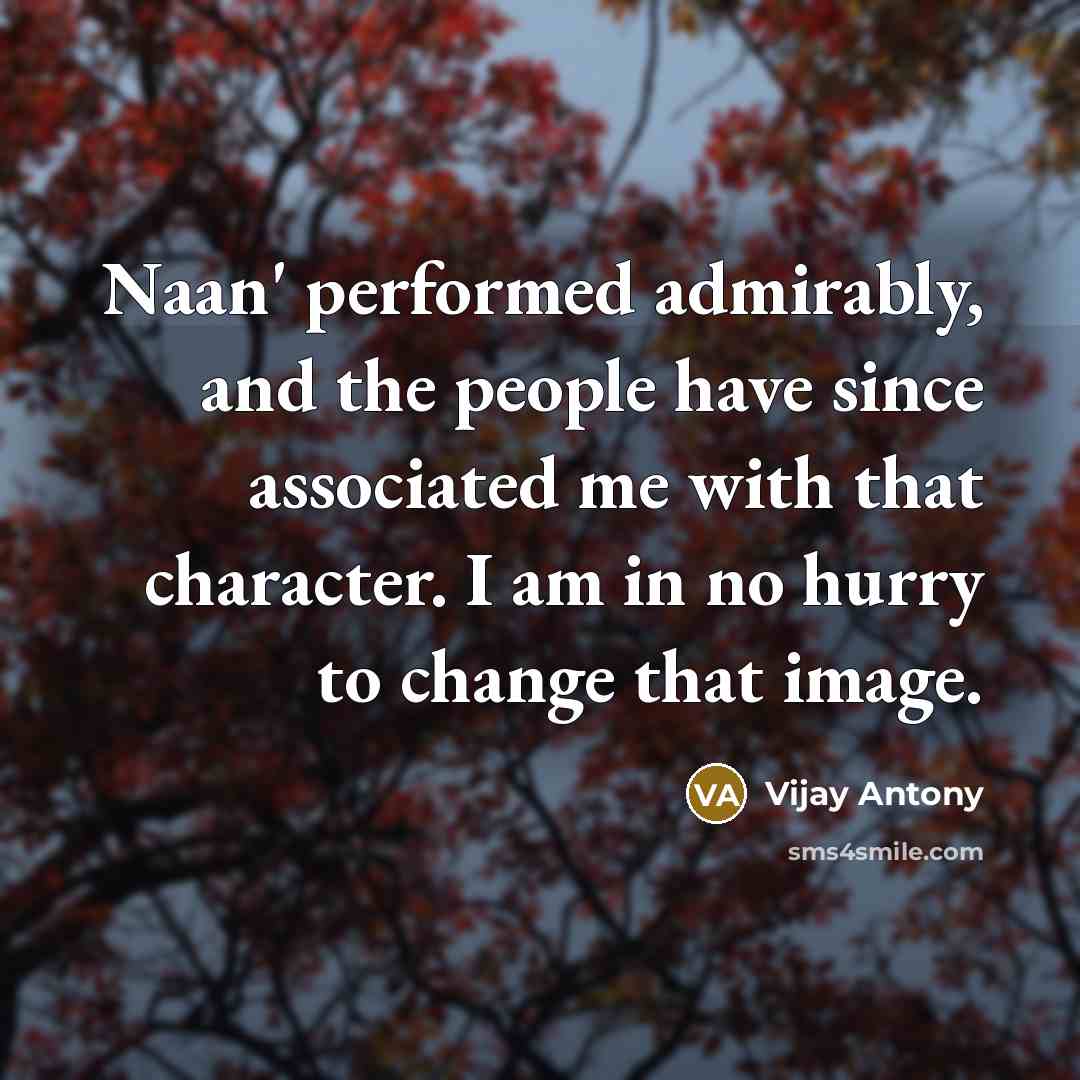 “Naan' performed admirably, and the people have since associated me…” quote by Vijay Antony