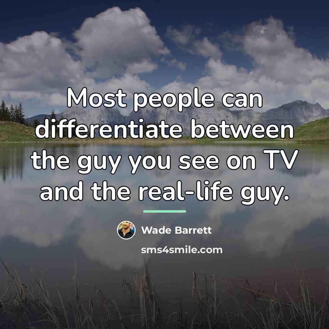 “Most people can differentiate between the guy you see on…” quote by Wade Barrett