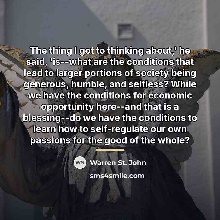 “The thing I got to thinking about,' he said, 'is--what…” quote by Warren St. John