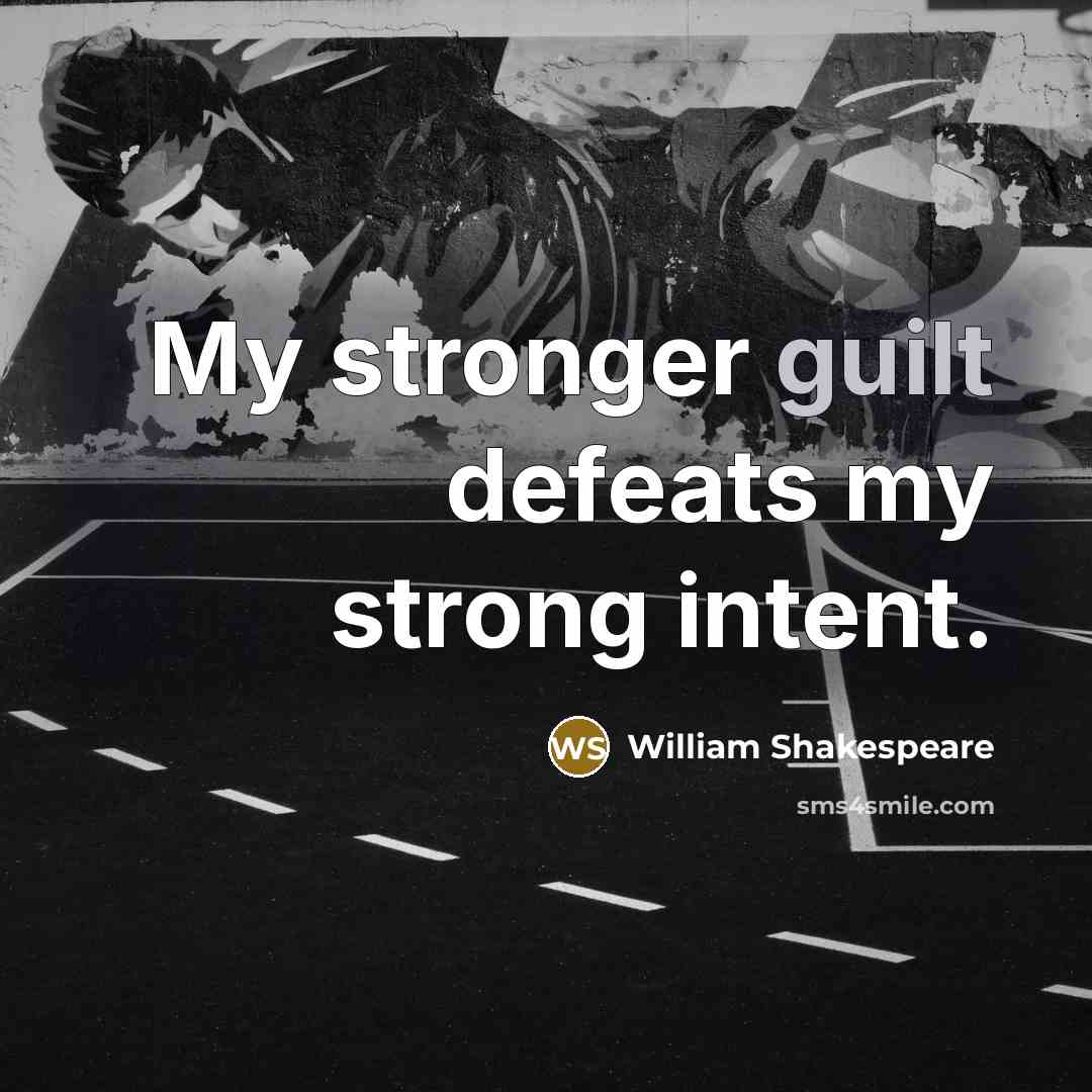 “My stronger guilt defeats my strong intent.…” quote by William Shakespeare
