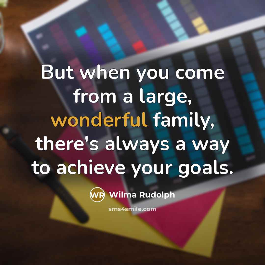 “But when you come from a large, wonderful family, there's…” quote by Wilma Rudolph