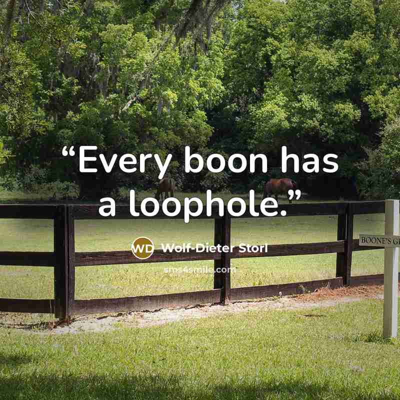 “Every boon has a loophole.” quote by Wolf-Dieter Storl