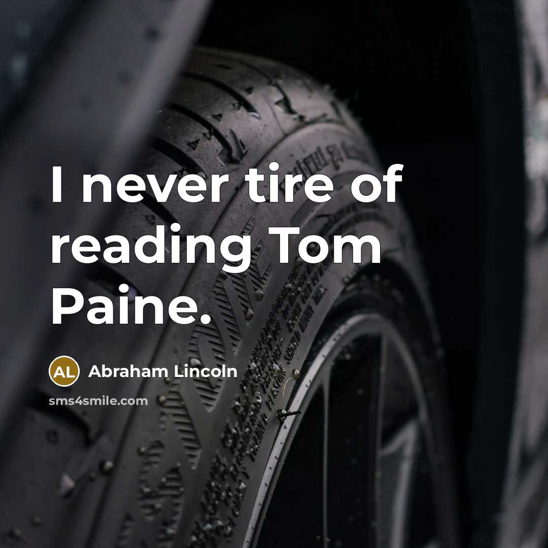 “I never tire of reading Tom Paine.…” quote by Abraham Lincoln