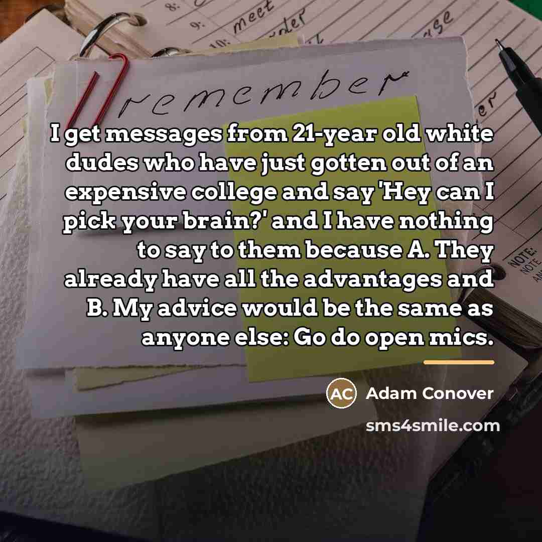 “I get messages from 21-year old white dudes who have…” quote by Adam Conover